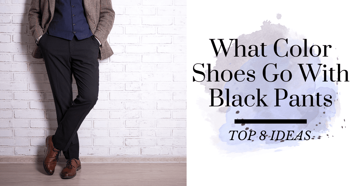 Black pants what color sales shoes